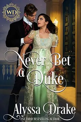 E-Book (epub) Never Bet a Duke (Wayward Dukes' Alliance, #7) von Alyssa Drake, Wayward Dukes