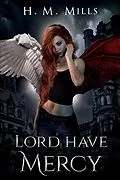 E-Book (epub) Lord Have Mercy (The Mercy Aymes Series, #1) von H. M. Mills