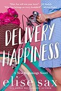 E-Book (epub) Delivery Happiness (New Beginnings, #1) von Elise Sax