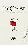 E-Book (epub) My Cleanse: The Red Wine & Black Ink Edition von Lila Love