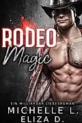 E-Book (epub) Rodeo Magic: Ein Milliardär Liebesroman von Michelle L.