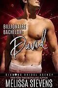 E-Book (epub) Billionaire Bachelor: David (Diamond Bridal Agency, #5) von Melissa Stevens