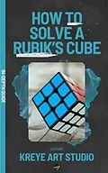E-Book (epub) How To Solve A Rubik's Cube In-Depth Guide von Kreye Art Studio, Dmarco Manuel