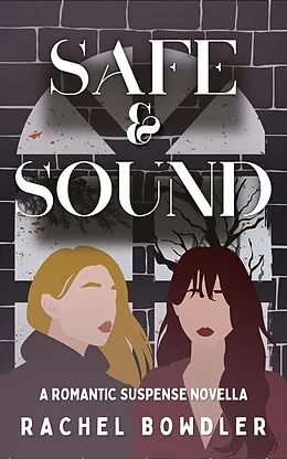 E-Book (epub) Safe and Sound: A f/f romantic suspense novella von Rachel Bowdler