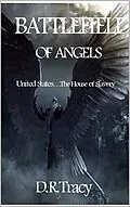 E-Book (epub) Battlefield of Angels (United States...The House of Slavery, #1) von D. R. Tracy