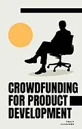 E-Book (epub) Crowdfunding for Product Development von Truly Illusion