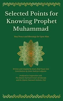 E-Book (epub) Selected Points for Knowing Prophet Muhammad von Shafi N Aziz