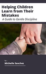 E-Book (epub) Raising Resilient Kids: How Gentle Discipline Helps Children Learn and Grow von Michelle Sanchez