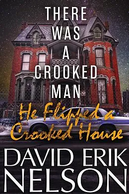 E-Book (epub) There Was a Crooked Man, He Flipped a Crooked House von David Erik Nelson