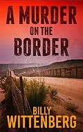 E-Book (epub) A Murder on the Border (The Border Saga) von Billly Wittenberg