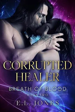 E-Book (epub) Corrupted Healer (Breath of Blood, #2) von E. L. Jones