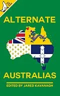 E-Book (epub) Alternate Australias von Jared Kavanagh