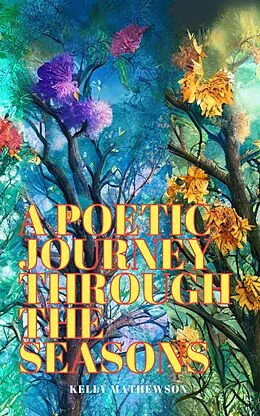 E-Book (epub) A Poetic Journey Through the Seasons von Kelly Mathewson