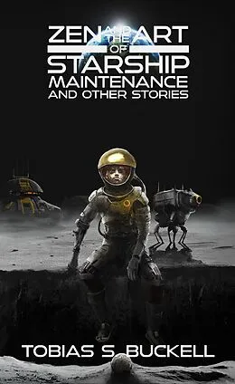E-Book (epub) Zen and the Art of Starship Maintenance and Other Stories von Tobias S. Buckell