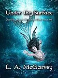 E-Book (epub) Under the Surface von L. A. McGarvey