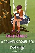 E-Book (epub) Proud Parents: A Journey of Same-Sex Parenting von Stacy Young