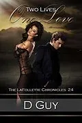 E-Book (epub) Two Lives, One Love (THE LAFOLLETTE CHRONICLES, #24) von D. Guy
