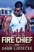 E-Book (epub) Saved by the Fire Chief von Dawn Luedecke