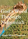 E-Book (epub) God's Word Through Nehemiah (The Word Of God Library, #28) von Roger Henri Trepanier