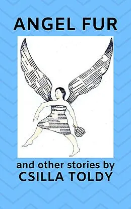 E-Book (epub) Angel Fur and Other Stories von Csilla Toldy