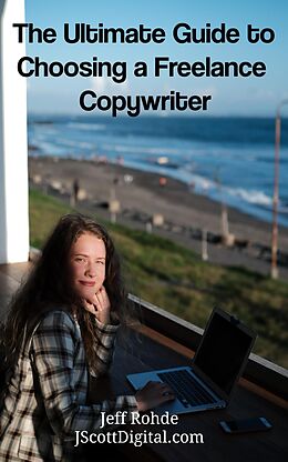 eBook (epub) The Ultimate Guide to Choosing a Freelance Copywriter de Jeff Rohde