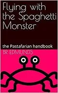 E-Book (epub) Flying With the Spaghetti Monster; the Pastafarian Handbook von Br Edmunds