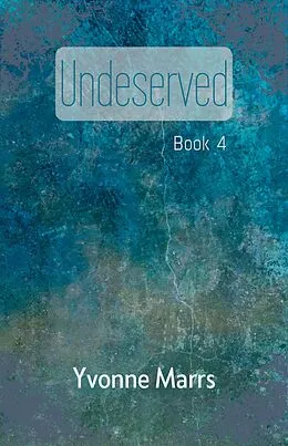 E-Book (epub) Undeserved - Book 4 von Yvonne Marrs