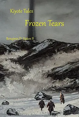 E-Book (epub) Kiyote Tales Frozen Tears von Benjamin D. Upton