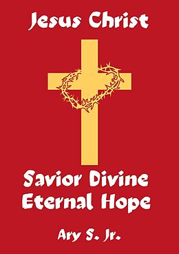 eBook (epub) Jesus Christ Savior Divine Eternal Hope de Ary S.