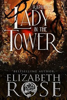 E-Book (epub) Lady in the Tower: A Retelling of Rapunzel (Tangled Tales, #5) von Elizabeth Rose