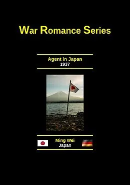 E-Book (epub) Agent in Japan (Adult Fiction Series - Wartime Romance, #1) von Ming Wei