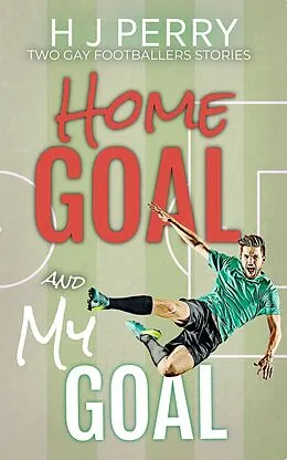 E-Book (epub) Home Goal & My Goal (Gay Footballer Romance) von H J Perry