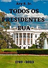 eBook (epub) Todos os Presidentes EUA de Ary S.