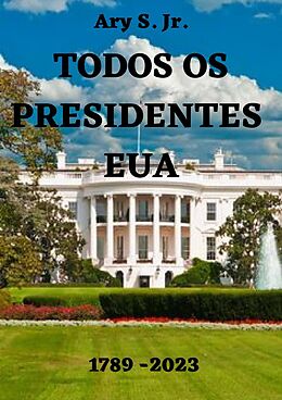 eBook (epub) Todos os Presidentes EUA de Ary S.