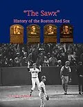 E-Book (epub) "The Sawx" History of the Boston Red Sox (MLB Series, #7) von Steve Fulton