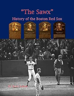 E-Book (epub) "The Sawx" History of the Boston Red Sox (MLB Series, #7) von Steve Fulton
