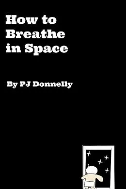 E-Book (epub) How to Breathe in Space von Pj Donnelly