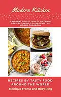 E-Book (epub) Modern Kitchen- A Vibrant Collection of 45 Family Recipes Taking You Around the World. von Monique Frome, Riley Ring