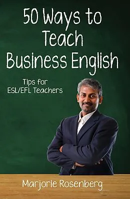 E-Book (epub) Fifty Ways to Teach Business English: Tips for ESL/EFL Teachers (Fifty Ways to Teach: Tips for ESL/EFL Teachers) von Marjorie Rosenberg
