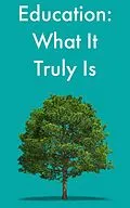 E-Book (epub) Education: What It Truly Is von Ryan Gene Schablowsky
