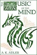 E-Book (epub) The Music of the Mind (The Order of the White Raven, #1) von A. K. Adler