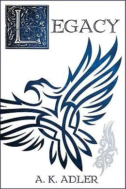E-Book (epub) Legacy (The Order of the White Raven, #3) von A. K. Adler