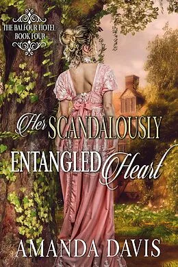 E-Book (epub) Her Scandalously Entangled Heart (The Balfour Hotel, #4) von Amanda Davis