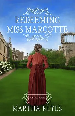 E-Book (epub) Redeeming Miss Marcotte (Romance Retold, #1) von Martha Keyes
