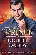 E-Book (epub) Prince Double Daddy (Royal Heat, #5) von Layla Valentine, Ana Sparks