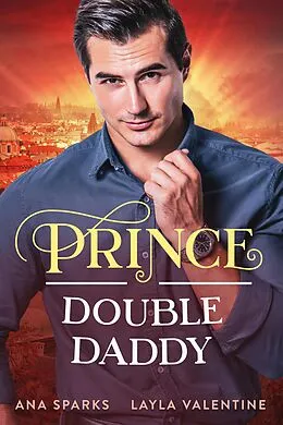 E-Book (epub) Prince Double Daddy (Royal Heat, #5) von Layla Valentine, Ana Sparks