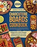 E-Book (epub) Charcuterie Boards Cookbook: Master the Art of Stunning and Flavorful Charcuterie Arrangements for Every Occasion [III EDITION] von Sarah Roslin