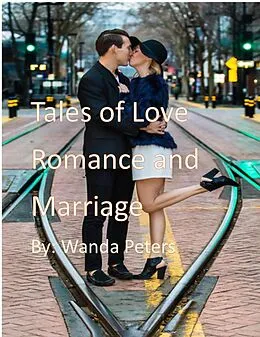 E-Book (epub) Tales of Love, Romance and Marriage von Wanda Peters