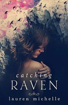 E-Book (epub) Catching Raven (Take Heart, #2) von Lauren Michelle