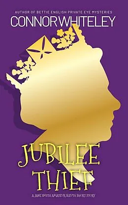 E-Book (epub) Jubilee Thief: A Jane Smith Amateur Sleuth Mystery Short Story (The Jane Smith Amateur Sleuth Mysteries, #6) von Connor Whiteley